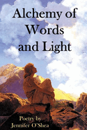 Alchemy of Words and Light: A Book of Poetry