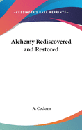 Alchemy Rediscovered and Restored