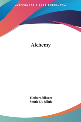 Alchemy - Silberer, Herbert, Dr., and Jelliffe, Smith Ely