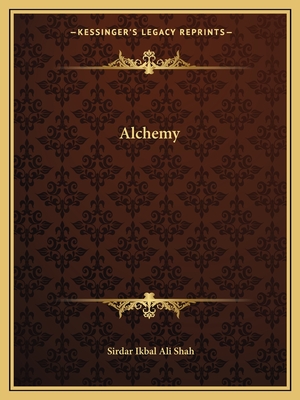 Alchemy - Shah, Sirdar Ikbal Ali