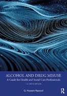 Alcohol and Drug Misuse: A Guide for Health and Social Care Professionals