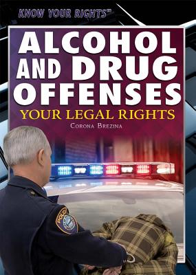 Alcohol and Drug Offenses: Your Legal Rights - Brezina, Corona