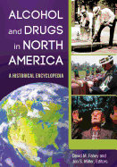Alcohol and Drugs in North America: A Historical Encyclopedia