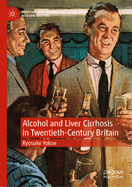 Alcohol and Liver Cirrhosis in Twentieth-Century Britain