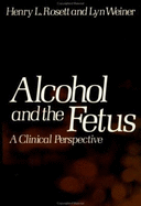 Alcohol and the Fetus: A Clinical Perspective