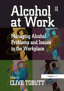 Alcohol at Work: Managing Alcohol Problems and Issues in the Workplace