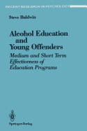 Alcohol Education and Young Offenders: Medium and Short Term Effectiveness of Education Programmes