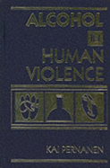 Alcohol in Human Violence - Pernanen, Kai