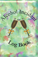 Alcohol Incident Report Log Book for Any Alcohol-related Business