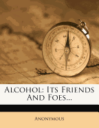 Alcohol: Its Friends and Foes