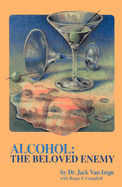 Alcohol the Beloved Enemy - Van Impe, Jack