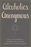 Alcoholics Anonymous: Second Edition of the Big Book, New and Revised. the Basic Text for Alcoholics Anonymous