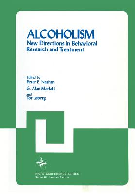 Alcoholism: New Directions in Behavioral Research and Treatment - Nathan, Peter E, Ph.D. (Editor), and Marlatt, G Alan, PhD (Editor)