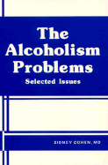 Alcoholism Problems Ppr: Selected Issues - Cohen, Sidney