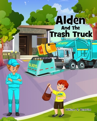 Alden and the Trash Truck - Bentrim, William G