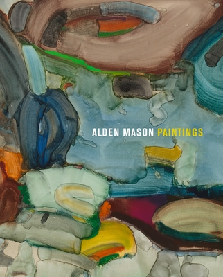 Alden Mason: Paintings - Hull, Roger, and Close, Chuck (Foreword by)