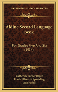 Aldine Second Language Book: For Grades Five and Six (1914)