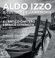 Aldo Izzo: Il custode della memoria e l'antico cimitero ebraico di Venezia