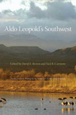 Aldo Leopold's Southwest - Brown, David E (Editor), and Carmony, Neil B