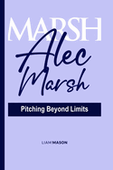 Alec Marsh: Pitching Beyond Limits