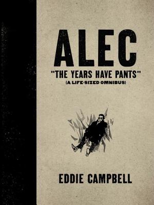 Alec: The Years Have Pants (a Life-Size Omnibus) - Campbell, Eddie