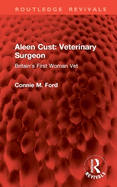 Aleen Cust Veterinary Surgeon: Britain's First Woman Vet