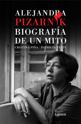 Alejandra Pizarnik. Biograf?a de Un Mito / Alejandra Pizarnik: Biography of A My Th - Pia, Cristina Sara, and Venti, Patricia