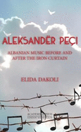 Aleksander Pei: Albanian Music Before and After the Iron Curtain