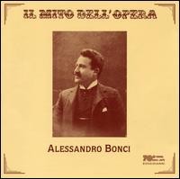 Alessandro Bonci - Alessandro Bonci (tenor); Antonio Magini-Coletti (baritone); Aurora Rettore (soprano); Erminia Rubadi (mezzo-soprano);...