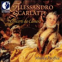 Alessandro Scarlatti: Concerti da Camera - Musica Pacifica