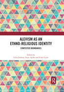 Alevism as an Ethno-Religious Identity: Contested boundaries