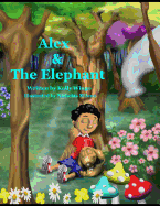 Alex and the Elephant: An Adventurous Story about Listening to Your Parents