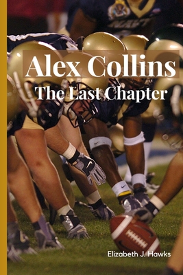 Alex Collins: The last chapter - Hawks, Elizabeth J