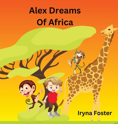 Alex Dreams Of Africa - Foster, Iryna