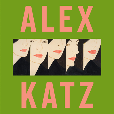 Alex Katz - Ratcliff, Carter, and Katz, Vincent (Editor)