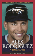 Alex Rodriguez: A Biography