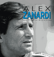 Alex Zanardi: Immagini Di Una Vita/A Life in Pictures