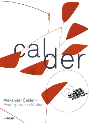 Alexander Calder: Avant-Garde in Motion - 