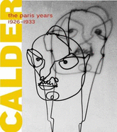 Alexander Calder: The Paris Years, 1926-1933