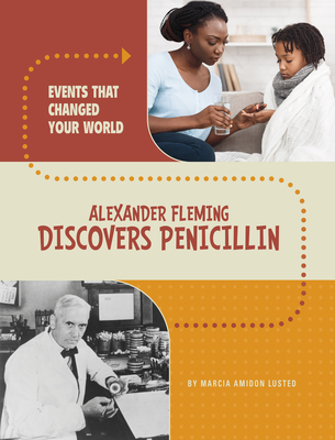 Alexander Fleming Discovers Penicillin - Lusted, Marcia Amidon