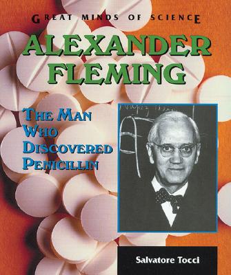 Alexander Fleming: The Man Who Discovered Penicillin - Tocci, Salvatore