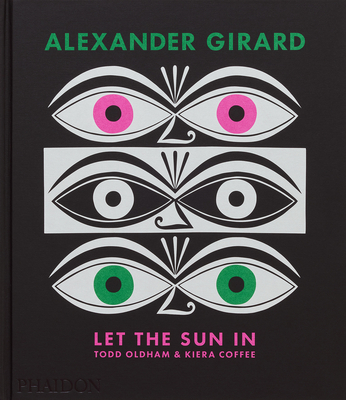 Alexander Girard: Let the Sun in - Oldham, Todd, and Coffee, Kiera