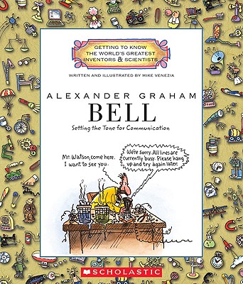 Alexander Graham Bell (Getting to Know the World's Greatest Inventors & Scientists) - 