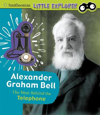 Alexander Graham Bell: The Man Behind the Telephone - Lee, Sally