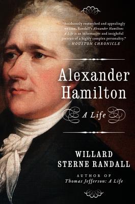 Alexander Hamilton: A Life - Randall, Willard Sterne