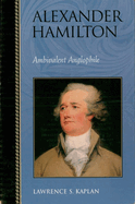 Alexander Hamilton: Ambivalent Anglophile