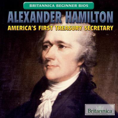Alexander Hamilton: America's First Treasury Secretary - Keller, Susanna