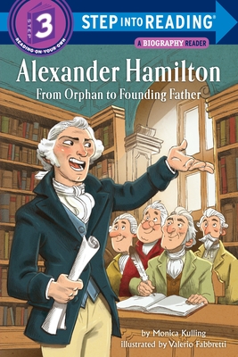 Alexander Hamilton: From Orphan to Founding Father - Kulling, Monica