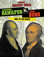Alexander Hamilton vs. Aaron Burr: Duel to the Death