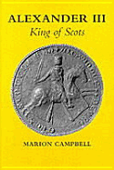 Alexander III: King of Scots - Campbell, Marion